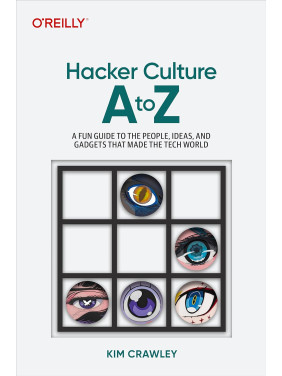 Hacker Culture A to Z: A Fun Guide to the People, Ideas, and Gadgets That Made the Tech World 1st Edition. Kim Crawley Hacker Culture A to Z: A Fun Guide to the People, Ideas, and Gadgets That Made the Tech World 1st Edition. Kim Crawley