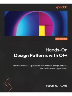 Hands-On Design Patterns with C++: Solve common C++ problems with modern design patterns and build robust applications , Second Edition Hands-On Design Patterns with C++: Solve common C++ problems with modern design patterns and build robust applications , Second Edition