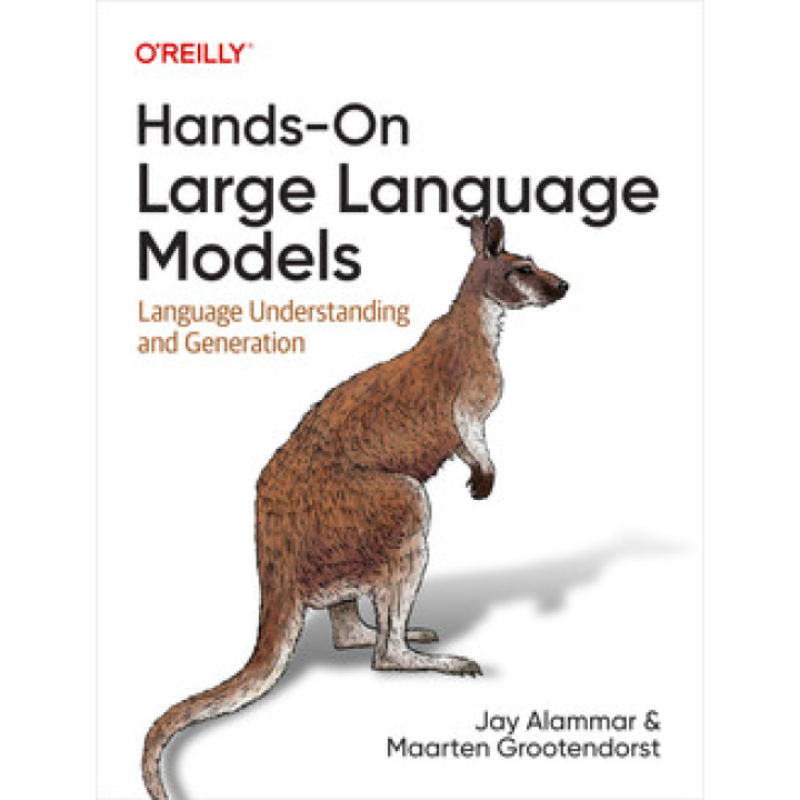 Hands-On Large Language Models. Jay Alammar, Maarten Grootendorst
