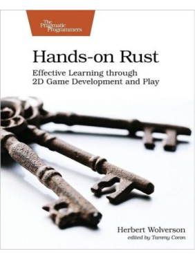 Hands-on Rust: Effective Learning through 2D Game Development and Play. 1st Ed. Herbert Wolverson