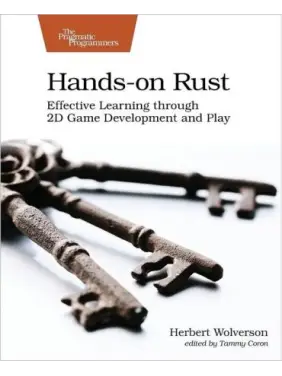 Hands-on Rust: Effective Learning through 2D Game Development and Play. 1st Ed. Herbert Wolverson Hands-on Rust: Effective Learning through 2D Game Development and Play. 1st Ed. Herbert Wolverson