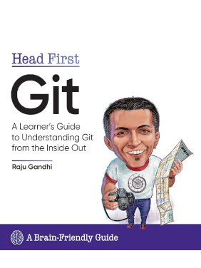 Head First Git. Raju Gandhi Head First Git. Raju Gandhi