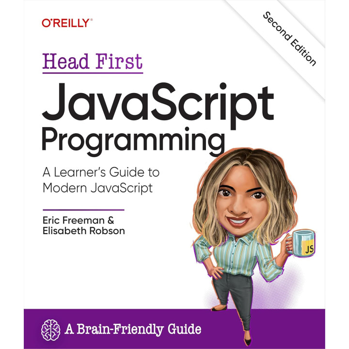 Head First JavaScript Programming: A Learner's Guide to Modern JavaScript. 2nd Edition. Eric Freeman, Elisabeth Robson
