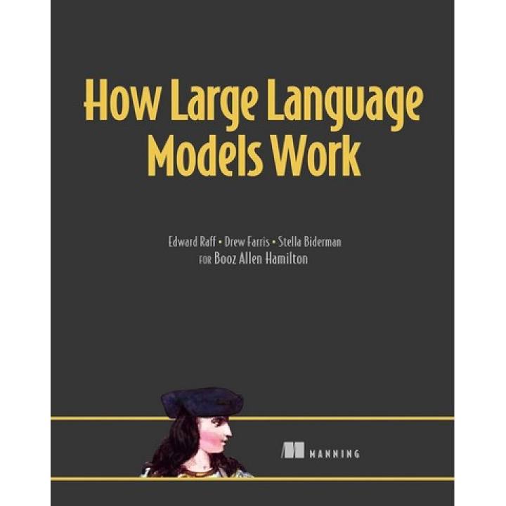How Large Language Models Work. Edward Raff, Drew Farris, Stella Biderman