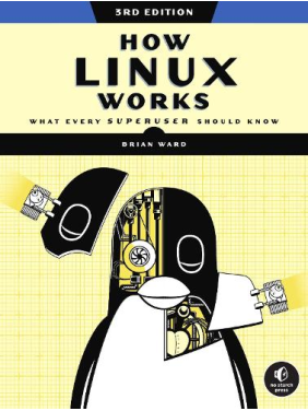 How Linux Works: What Every Superuser Should Know 3rd Edition. Brian Ward How Linux Works: What Every Superuser Should Know 3rd Edition. Brian Ward