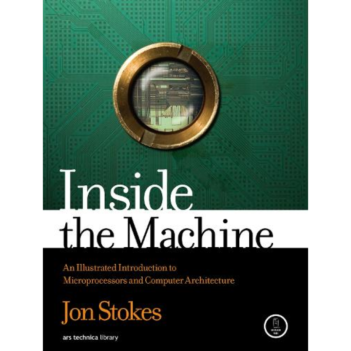 Inside the Machine: An Illustrated Introduction to Microprocessors and Computer Architecture. Jon Stokes 