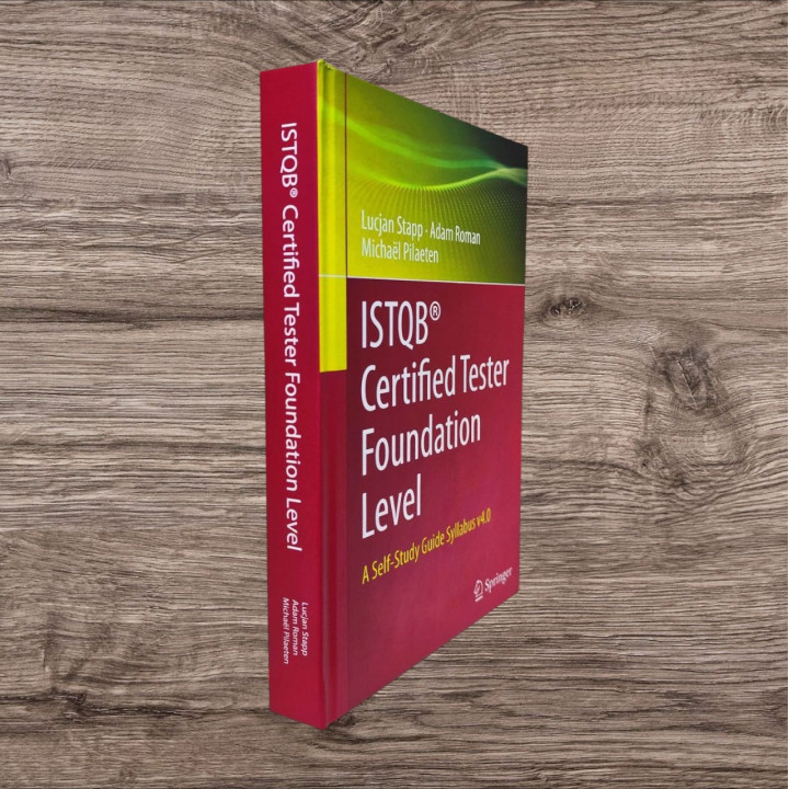 ISTQB Certified Tester Foundation Level: A Self-Study Guide Syllabus v4.0. Lucjan Stapp, Adam Roman, Michaël Pilaeten
