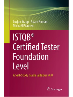 ISTQB Certified Tester Foundation Level: A Self-Study Guide Syllabus v4.0. Lucjan Stapp, Adam Roman, Michaël Pilaeten