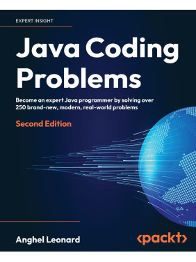 Java Coding Problems. Anghel Leonard. 2nd Edition Java Coding Problems. Anghel Leonard. 2nd Edition