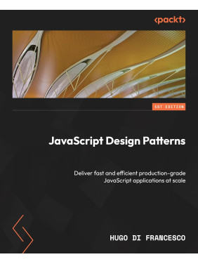 JavaScript Design Patterns: Deliver fast and efficient production-grade JavaScript applications at scale. Hugo Di Francesco JavaScript Design Patterns: Deliver fast and efficient production-grade JavaScript applications at scale. Hugo Di Francesco