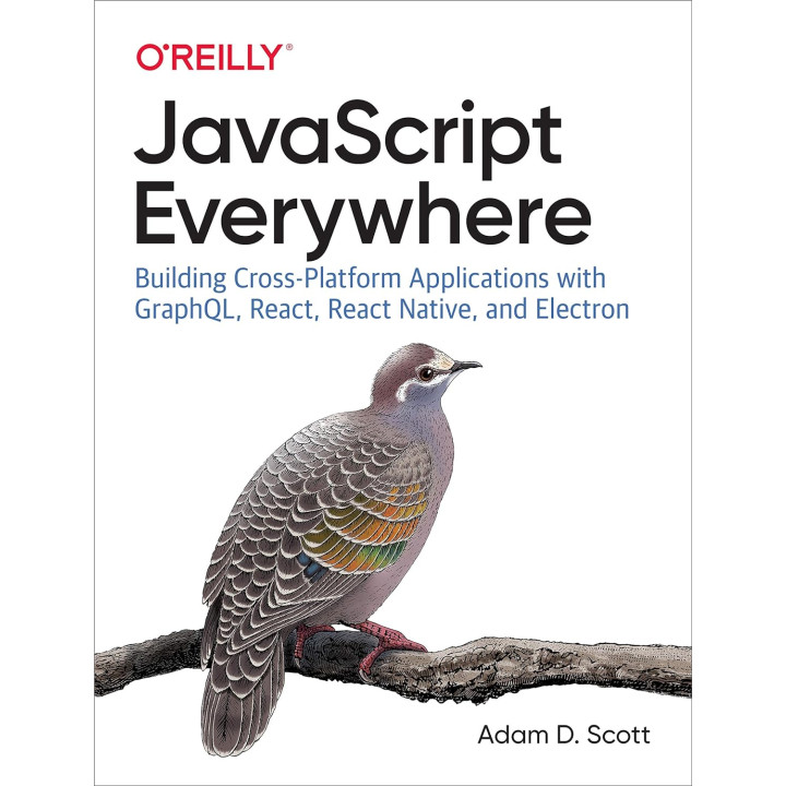JavaScript Everywhere. 1st Ed. Adam D. Scott