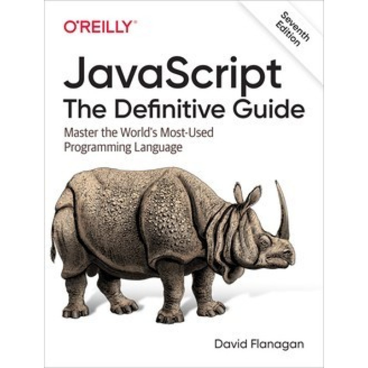 JavaScript. The Definitive Guide: Master the World's Most-Used Programming Language. 7th Edition. David Flanagan