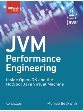 JVM Performance Engineering: Inside OpenJDK and the HotSpot Java Virtual Machine. Monica Beckwith JVM Performance Engineering: Inside OpenJDK and the HotSpot Java Virtual Machine. Monica Beckwith