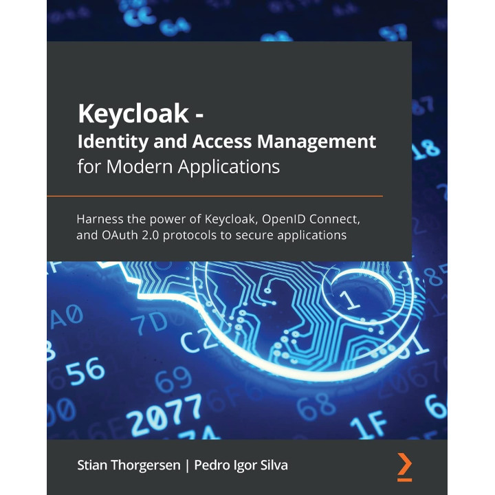Keycloak - Identity and Access Management for Modern Applications: Harness the power of Keycloak