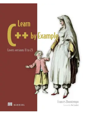 Learn C++ by Example: Covers versions 11 to 23 (Bookcamp). Frances Buontempo Learn C++ by Example: Covers versions 11 to 23 (Bookcamp). Frances Buontempo