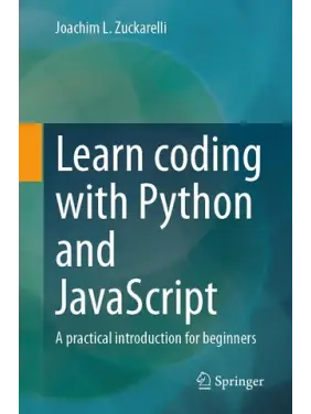 Learn coding with Python and JavaScript: A practical introduction for beginners Learn coding with Python and JavaScript: A practical introduction for beginners