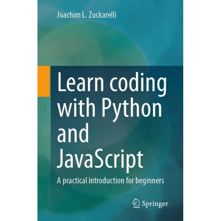 Learn coding with Python and JavaScript: A practical introduction for beginners