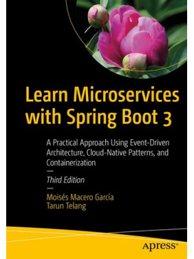 Learn Microservices with Spring Boot 3. Moises Macero Garcia, Tarun Telang Learn Microservices with Spring Boot 3. Moises Macero Garcia, Tarun Telang
