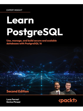 Learn PostgreSQL: Use, manage and build secure and scalable databases with PostgreSQL 16. 2nd ed. Luca Ferrari, Enrico Pirozzi Learn PostgreSQL: Use, manage and build secure and scalable databases with PostgreSQL 16. 2nd ed. Luca Ferrari, Enrico Pirozzi