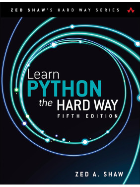 Learn Python the Hard Way. 5th Edition. Zed Shaw Learn Python the Hard Way. 5th Edition. Zed Shaw