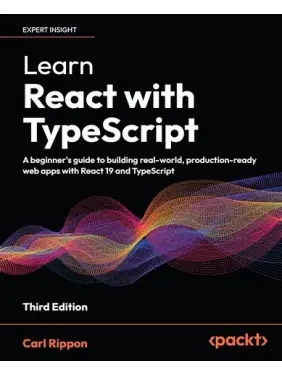 Learn React with TypeScript: A beginner's guide to building real-world, production-ready web apps with React 19 and TypeScript. 3rd ed. Edition. Carl Rippon Learn React with TypeScript: A beginner's guide to building real-world, production-ready web apps with React 19 and TypeScript. 3rd ed. Edition. Carl Rippon