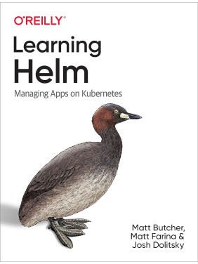 Learning Helm: Managing Apps on Kubernetes. 1st Ed. Matt Butcher, Matt Farina, Josh Dolitsky Learning Helm: Managing Apps on Kubernetes. 1st Ed. Matt Butcher, Matt Farina, Josh Dolitsky