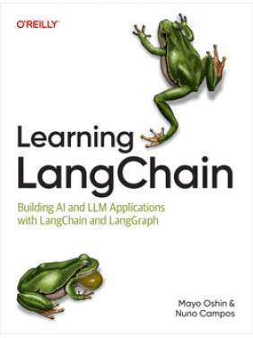 Learning LangChain. Mayo Oshin, Nuno Campos Learning LangChain. Mayo Oshin, Nuno Campos