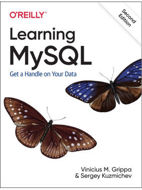 Learning MySQL: Get a Handle on Your Data. 2nd Ed.Vinicius M. Grippa, Sergey Kuzmichev Learning MySQL: Get a Handle on Your Data. 2nd Ed.Vinicius M. Grippa, Sergey Kuzmichev