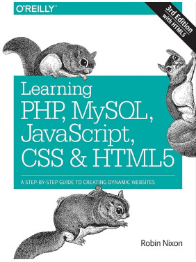 Learning PHP, MySQL, JavaScript, CSS & HTML5. A Step-by-Step Guide to Creating Dynamic Websites 3rd Edition. Learning PHP, MySQL, JavaScript, CSS & HTML5. A Step-by-Step Guide to Creating Dynamic Websites 3rd Edition.