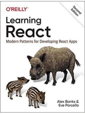 Learning React: Modern Patterns for Developing React Apps 2nd Edition. Alex Banks, Eve Porcello Learning React: Modern Patterns for Developing React Apps 2nd Edition. Alex Banks, Eve Porcello