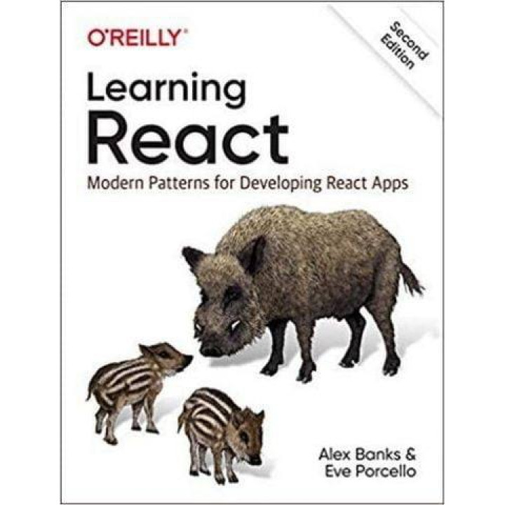 Learning React: Modern Patterns for Developing React Apps 2nd Edition. Alex Banks, Eve Porcello