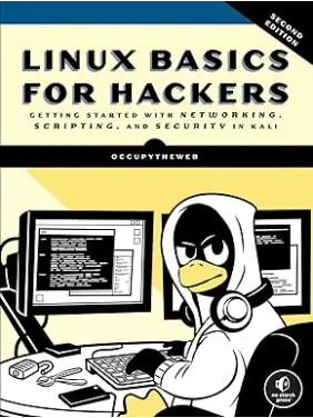 Linux Basics for Hackers, 2nd Edition: Getting Started with Networking, Scripting, and Security in Kali. OccupyTheWeb Linux Basics for Hackers, 2nd Edition: Getting Started with Networking, Scripting, and Security in Kali. OccupyTheWeb