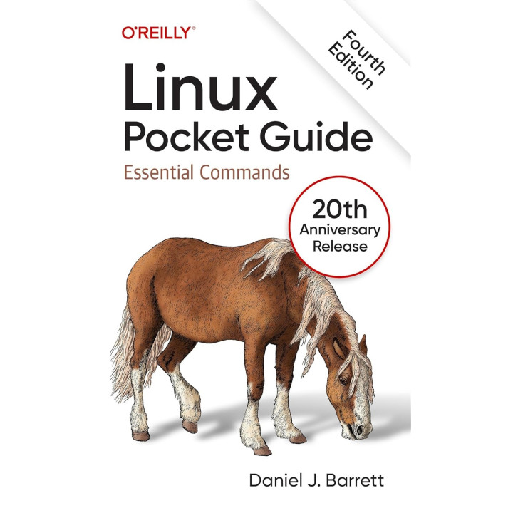 Linux Pocket Guide: Essential Commands. 4th Edition. Daniel J. Barrett