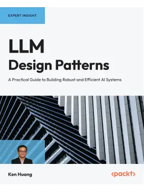 LLM Design Patterns: A Practical Guide to Building Robust and Efficient AI Systems. Ken Huang LLM Design Patterns: A Practical Guide to Building Robust and Efficient AI Systems. Ken Huang