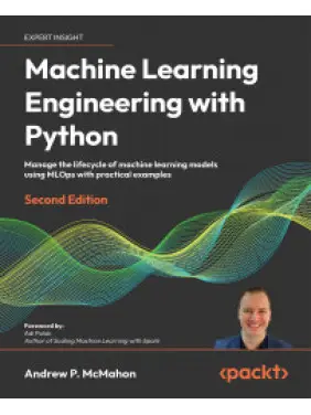 Machine Learning Engineering with Python. Second Edition. Andrew P. McMahon