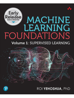Machine Learning Foundations, Volume 1: Supervised Learning.  Roi Yehoshua