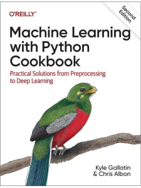 Machine Learning with Python Cookbook. Kyle Gallatin, Chris Albon Machine Learning with Python Cookbook. Kyle Gallatin, Chris Albon