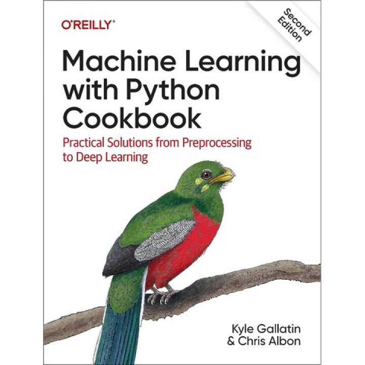 Machine Learning with Python Cookbook. Kyle Gallatin, Chris Albon
