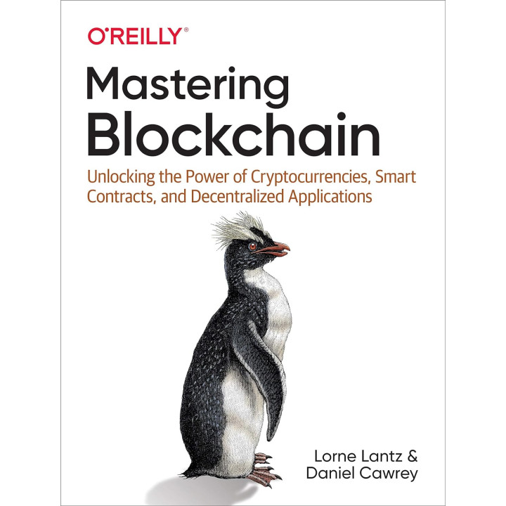 Mastering Blockchain. 1st Ed. Lorne Lantz, Daniel Cawrey