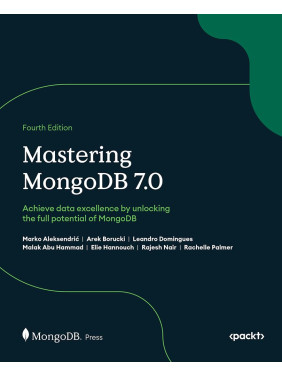 Mastering MongoDB 7.0: Achieve data excellence by unlocking the full potential of MongoDB. 4th edition Mastering MongoDB 7.0: Achieve data excellence by unlocking the full potential of MongoDB. 4th edition
