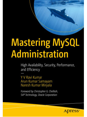 Mastering MySQL Administration Arun Kumar Samayam, Naresh Kumar Miryala Mastering MySQL Administration Arun Kumar Samayam, Naresh Kumar Miryala