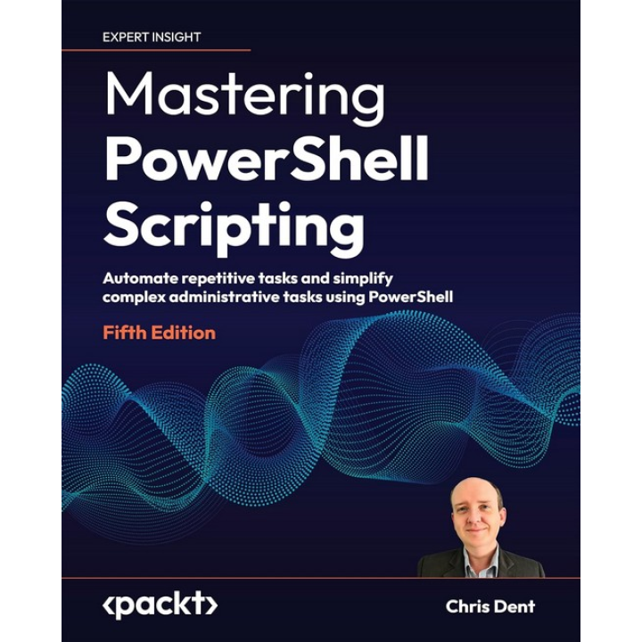 Mastering PowerShell Scripting - Fifth Edition: Automate repetitive tasks and simplify complex administrative tasks using PowerShell. 5 edition. Chris Dent 