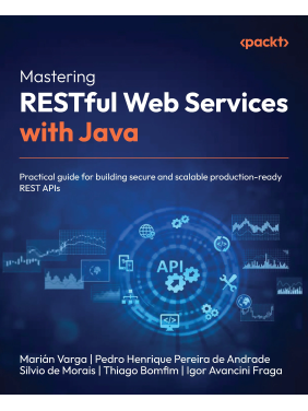 Mastering RESTful Web Services with Java: Practical guide for building secure and scalable production-ready REST APIs Mastering RESTful Web Services with Java: Practical guide for building secure and scalable production-ready REST APIs