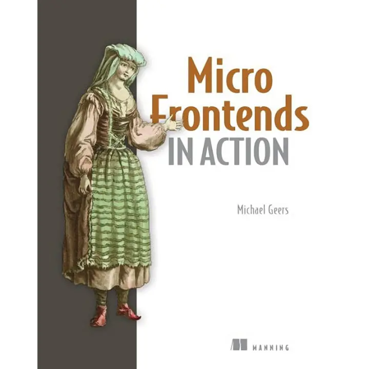 Micro Frontends in Action. Michael Geers