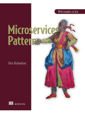 Microservices Patterns: With examples in Java , Chris Richardson Microservices Patterns: With examples in Java , Chris Richardson