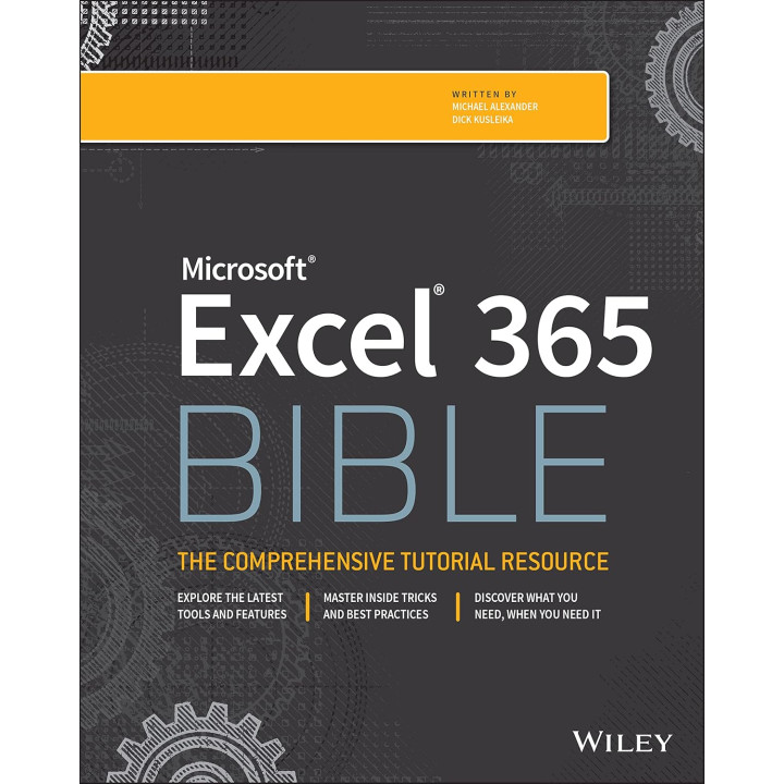 Microsoft Excel 365 Bible. Michael Alexander, Dick Kusleika