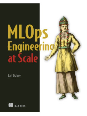 MLOps Engineering at Scale. Carl Osipov MLOps Engineering at Scale. Carl Osipov