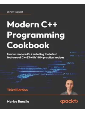 Modern C++ Programming Cookbook: Master Modern C++ with comprehensive solutions for C++23 and all previous standards. 3rd ed. Edition. Marius Bancila Modern C++ Programming Cookbook: Master Modern C++ with comprehensive solutions for C++23 and all previous standards. 3rd ed. Edition. Marius Bancila