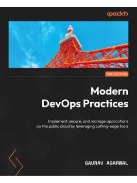 Modern DevOps Practices - Second Edition. Gaurav Agarwal Modern DevOps Practices - Second Edition. Gaurav Agarwal