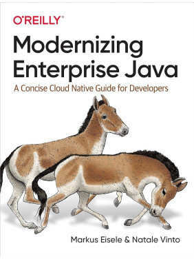 Modernizing Enterprise Java. 1st Ed. Markus Eisele, Natale Vinto Modernizing Enterprise Java. 1st Ed. Markus Eisele, Natale Vinto